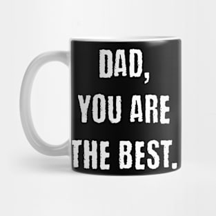 Dad you are the best Mug